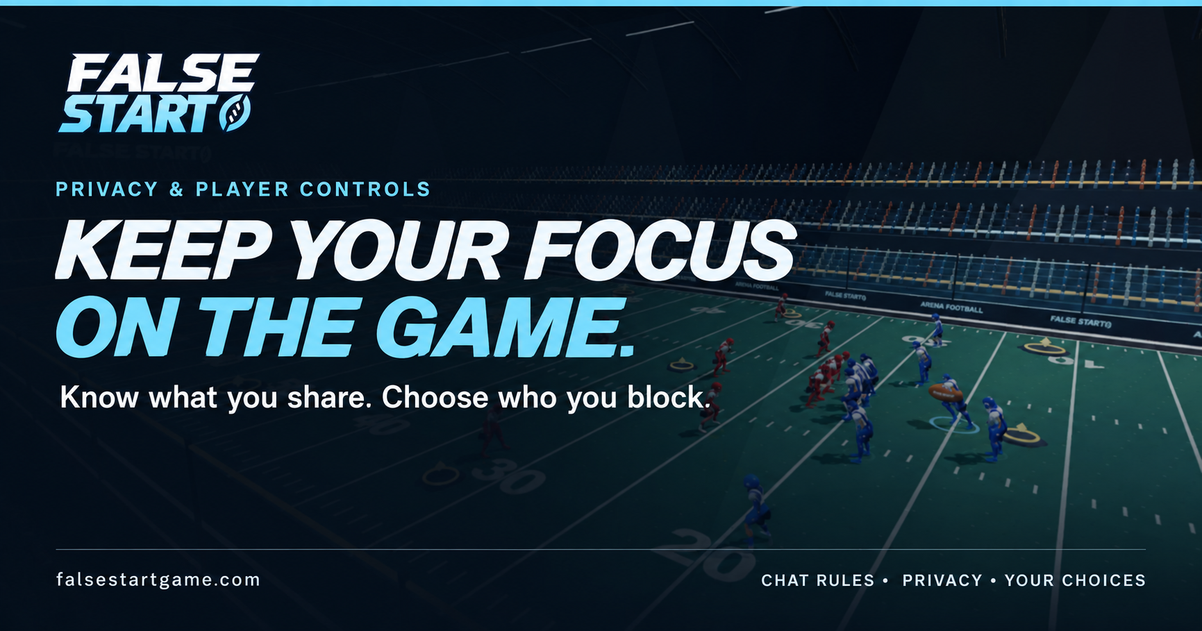 FALSE START — Keep your focus on the game. Know what you share. Choose who you block.